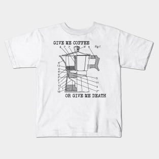 give me coffee or give me death Kids T-Shirt